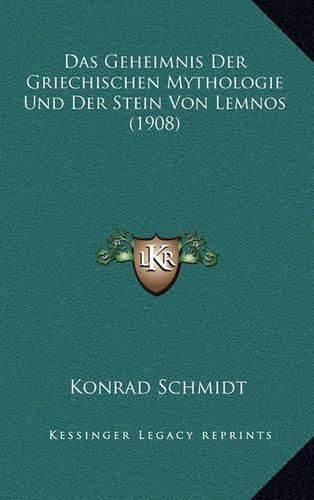 Cover image for Das Geheimnis Der Griechischen Mythologie Und Der Stein Von Lemnos (1908)