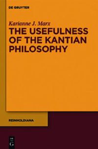 Cover image for The Usefulness of the Kantian Philosophy: How Karl Leonhard Reinhold's Commitment to Enlightenment Influenced His Reception of Kant