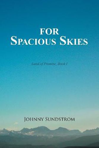 Cover image for For Spacious Skies: Land of Promise - Book I