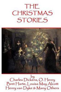 Cover image for The Christmas Stories: Classic Christmas Stories from History's Greatest Authors