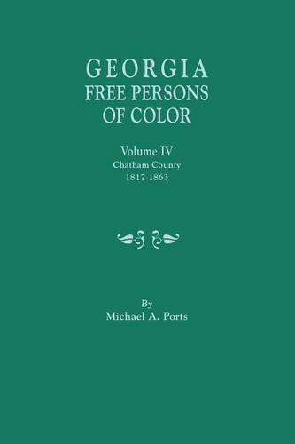 Georgia Free Persons of Color, Volume IV: Chatham County, 1817-1863