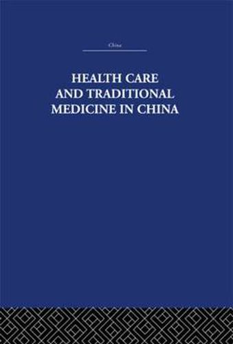 Cover image for Health Care and Traditional Medicine in China 1800-1982