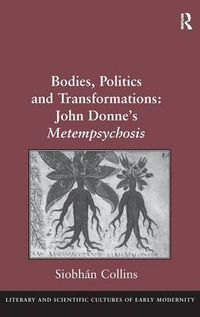 Cover image for Bodies, Politics and Transformations: John Donne's Metempsychosis