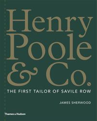 Cover image for Henry Poole & Co.: The First Tailor of Savile Row