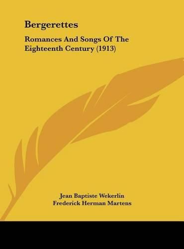 Bergerettes: Romances and Songs of the Eighteenth Century (1913)