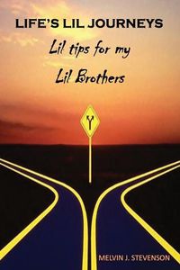 Cover image for Life's Lil Journeys: Lil Tips for My Lil Brothers