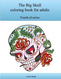 Cover image for The Fourth Big Skull Coloring Book for Adults