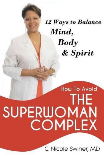 Cover image for How to Avoid the Superwoman Complex: 12 Ways to Balance Mind, Body & Spirit