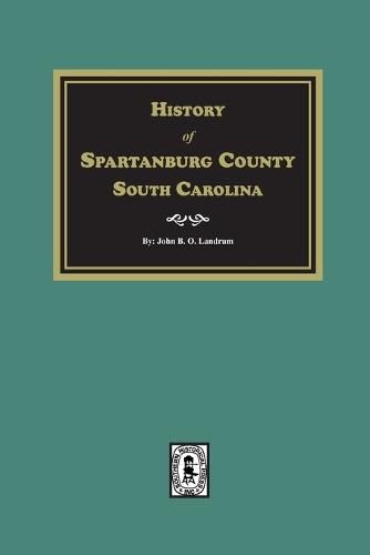 Cover image for History of Spartanburg County, South Carolina