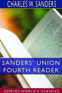 Cover image for Sanders' Union Fourth Reader (Esprios Classics)