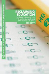 Cover image for Reclaiming Education: Moving Beyond the Culture of Reform