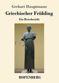Cover image for Griechischer Fruhling: Ein Reisebericht