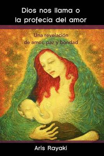 Cover image for Dios Nos Llama O La Profecia del Amor: Una Revelacion de Amor, Paz y Bondad