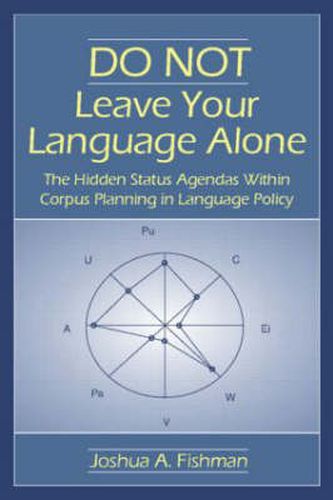 Cover image for DO NOT Leave Your Language Alone: The Hidden Status Agendas Within Corpus Planning in Language Policy