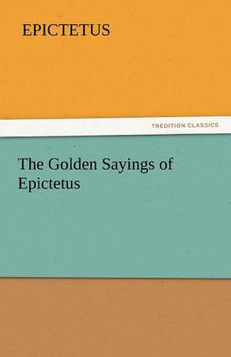 Cover image for The Golden Sayings of Epictetus