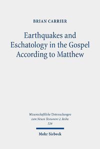 Cover image for Earthquakes and Eschatology in the Gospel According to Matthew