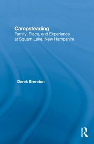 Cover image for Campsteading: Family, Place, and Experience at Squam Lake, New Hampshire