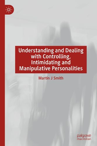 Cover image for Understanding and Dealing with Controlling, Intimidating and Manipulative Personalities