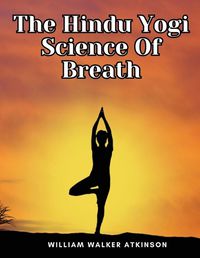 Cover image for The Hindu Yogi Science Of Breath