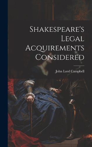 Shakespeare's Legal Acquirements Considered