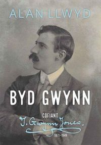 Cover image for Byd Gwynn - Cofiant T. Gwynn Jones 1871-1949