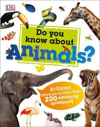 Cover image for Do You Know About Animals?: Brilliant Answers to more than 200 Amazing Questions!