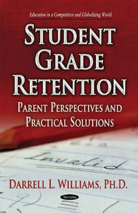 Cover image for Student Grade Retention: Parent Perspectives & Practical Solutions