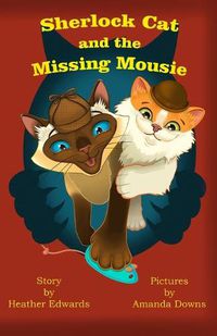 Cover image for Sherlock Cat and The Missing Mousie