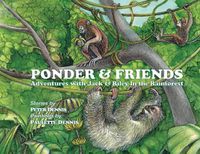 Cover image for Ponder and Friends: Adventures with Jack & Riley in the Rainforest