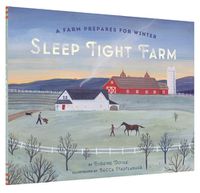 Cover image for Sleep Tight Farm: A Farm Prepares for Winter