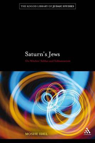 Cover image for Saturn's Jews: On the Witches' Sabbat and Sabbateanism