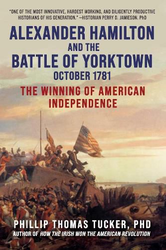 Cover image for Alexander Hamilton and the Battle of Yorktown, October 1781: The Winning of American Independence