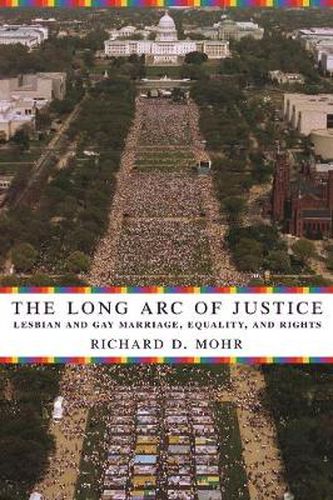 Cover image for The Long Arc of Justice: Lesbian and Gay Marriage, Equality, and Rights