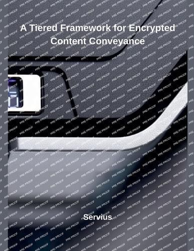 Cover image for A Tiered Framework for Encrypted Content Conveyance
