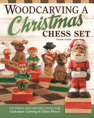 Woodcarving a Christmas Chess Set: Patterns and Instructions for Caricature Carving