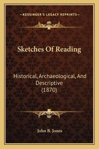 Sketches of Reading: Historical, Archaeological, and Descriptive (1870)