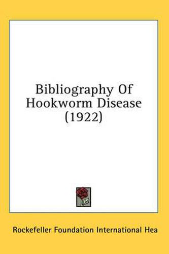 Cover image for Bibliography of Hookworm Disease (1922)