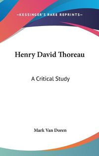 Cover image for Henry David Thoreau: A Critical Study