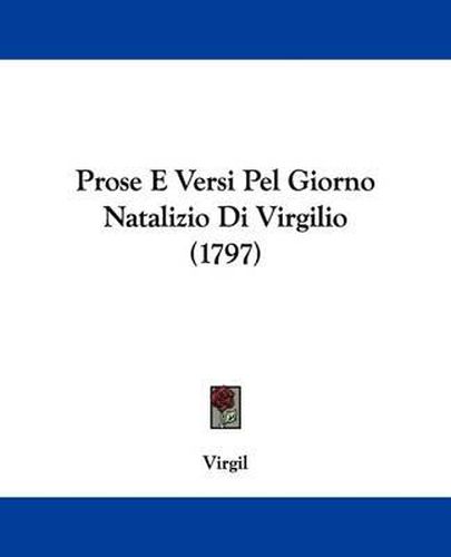 Cover image for Prose E Versi Pel Giorno Natalizio Di Virgilio (1797)