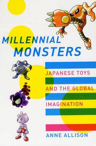 Cover image for Millennial Monsters: Japanese Toys and the Global Imagination