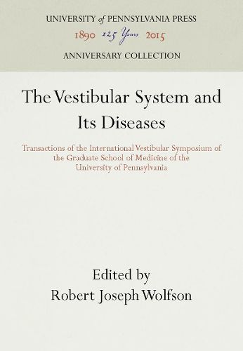 Cover image for The Vestibular System and Its Diseases: Transactions of the International Vestibular Symposium of the Graduate School of Medicine of the University of Pennsylvania