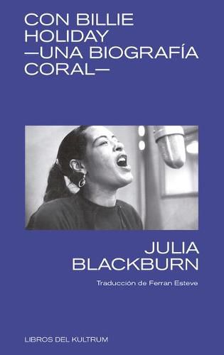 Con Billie Holiday: Una Biografia Coral