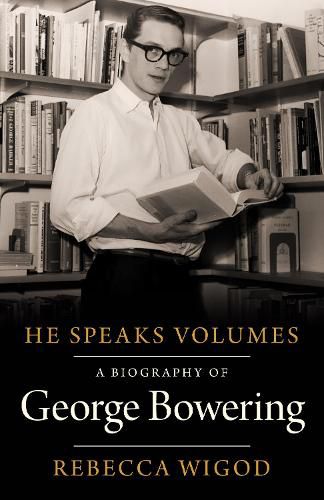 Cover image for He Speaks Volumes: A Biography of George Bowering