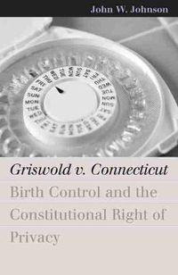 Cover image for Griswold v. Connecticut: Birth Control and the Constitutional Right of Privacy