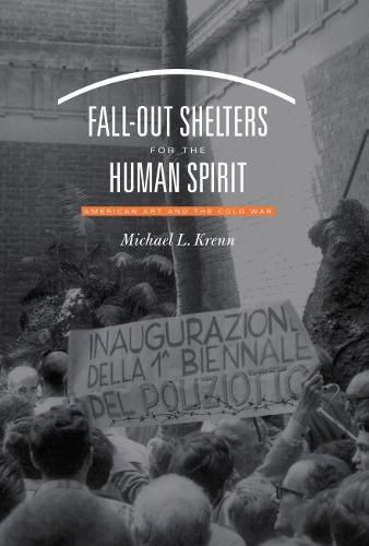 Cover image for Fall-Out Shelters for the Human Spirit: American Art and the Cold War