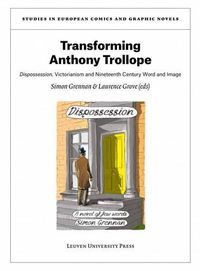 Cover image for Transforming Anthony Trollope: <I>Dispossession</I>, Victorianism and Nineteenth-Century Word and Image