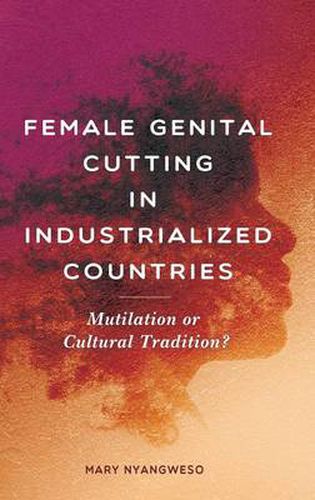 Cover image for Female Genital Cutting in Industrialized Countries: Mutilation or Cultural Tradition?