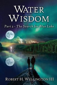 Cover image for Water Wisdom: The Search For Blue Lake