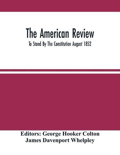 Cover image for The American Review; To Stand By The Constitution August 1852