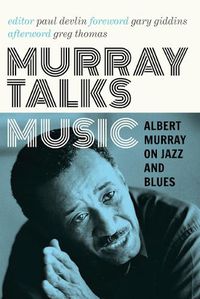 Cover image for Murray Talks Music: Albert Murray on Jazz and Blues